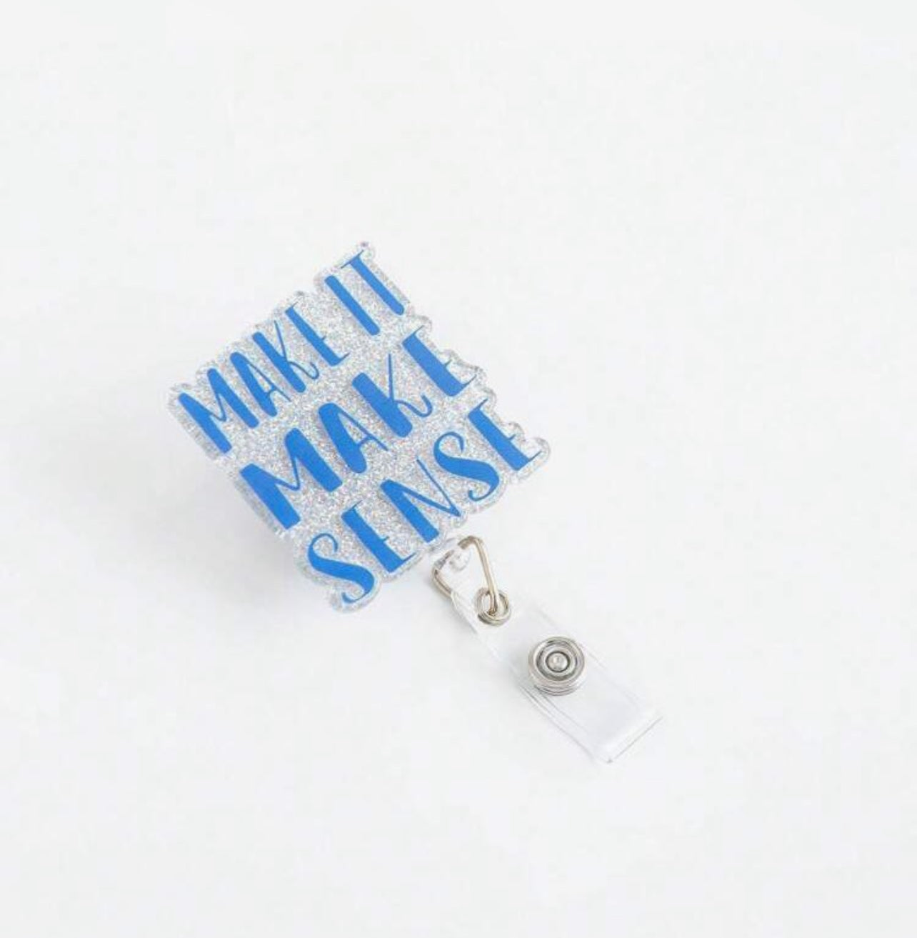 Make it make sense-Badge reel